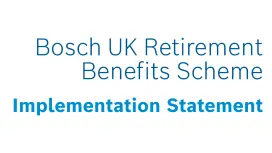Bosch UK Retirement Benefits Scheme – Implementation Statement